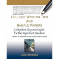 College Writing Tips and Sample Papers: A Student Success Guide for the Imperfect Student