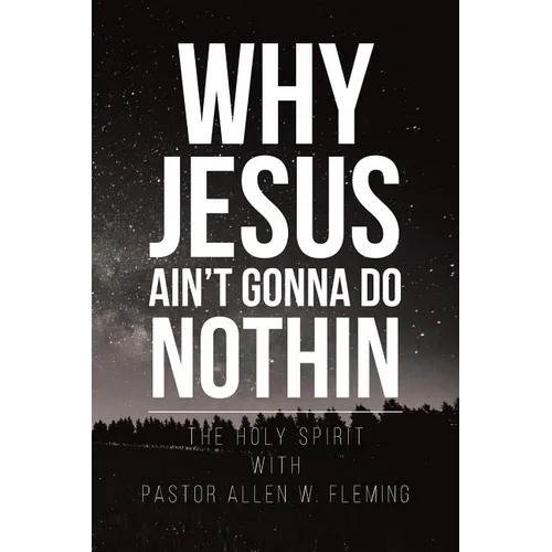 Why Jesus Ain't Gonna Do Nothin