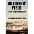 Soldiers' Field: A Novel of Postwar Germany
