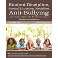 Student Issues: A Guide for Practitioners: Student Discipline, Special Education Discipline, Anti-Bullying and Other Relevant Student Issues
