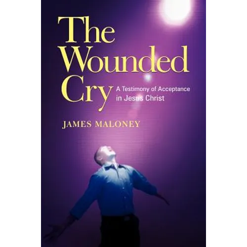 The Wounded Cry: A Testimony of Acceptance in Jesus Christ