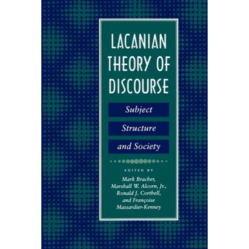 Lacanian Theory of Discourse: Subject, Structure, and Society