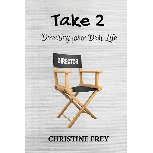Take 2: Directing your best life