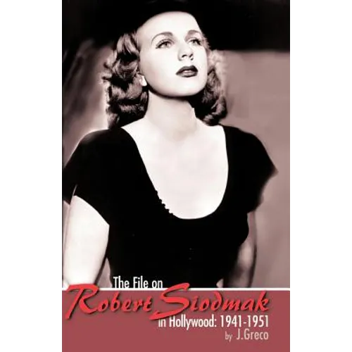 The File on Robert Siodmak in Hollywood, 1941-1951