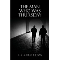 The Man Who Was Thursday: A Nightmare: The Original 1908 Edition