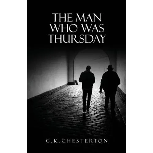 The Man Who Was Thursday: A Nightmare: The Original 1908 Edition