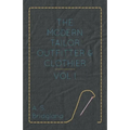 The Modern Tailor Outfitter and Clothier - Vol. I.