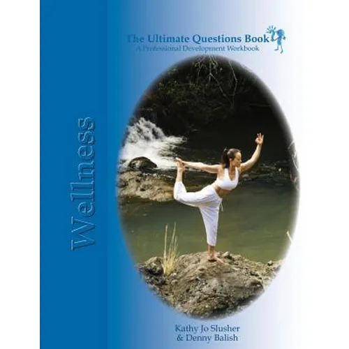 The Ultimate Questions Book - Wellness: A Coach's Guide to Unlock Client Potential