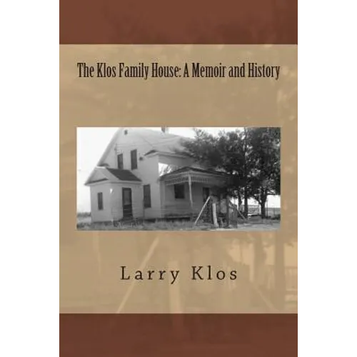 The Klos Family House: A Memoir and History