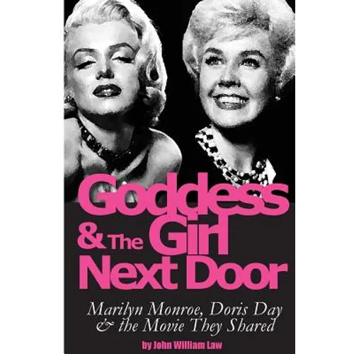Goddess and the Girl Next Door: Marilyn Monroe, Doris Day and the Movie they Shared