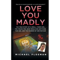 Love You Madly: The True Story of a Small-Town Girl, the Young Men She Seduced, and the Murder of Her Mother