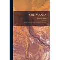 Oil Mania; Sketches From the Early Pennsylvania Oil Fields