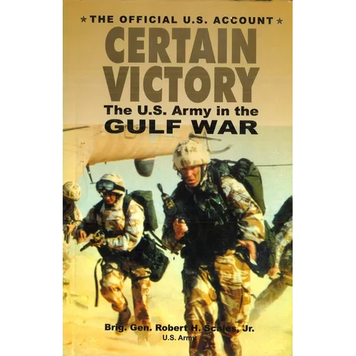 Certain Victory: The U.S. Army in the Gulf War