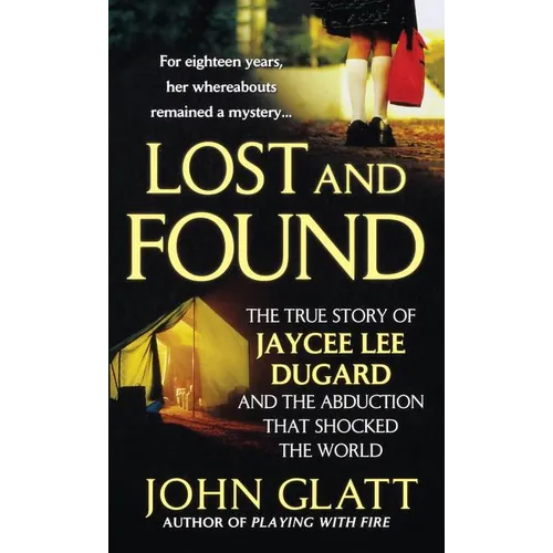 Lost and Found: The True Story of Jaycee Lee Dugard and the Abduction That Shocked the World