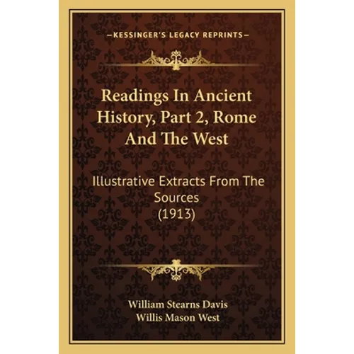 Readings In Ancient History, Part 2, Rome And The West: Illustrative Extracts From The Sources (1913)