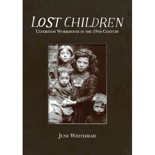 Lost Children: Ulverston Workhouse in the 19th Century
