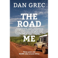 The Road Chose Me Volume 2: Three years and 54,000 miles around Africa