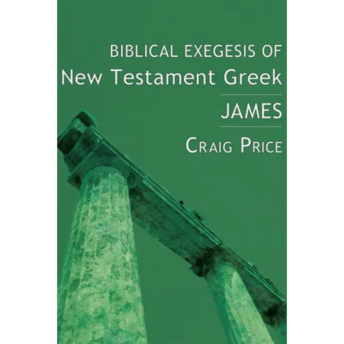 Biblical Exegesis of New Testament Greek: James