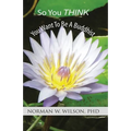 So You Think You Want To Be A Buddhist