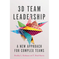 3D Team Leadership: A New Approach for Complex Teams