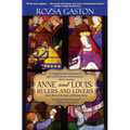 Anne and Louis: Rulers and Lovers