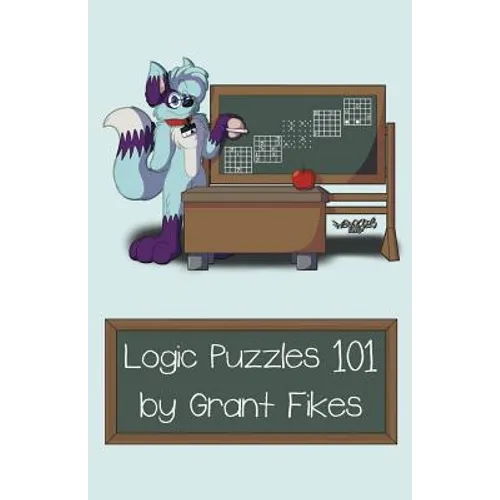 Logic Puzzles 101: 101 Puzzles to Teach the Art of Logic
