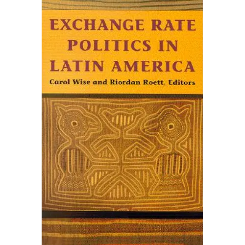 Exchange Rate Politics in Latin America
