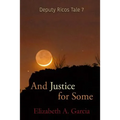 And Justice for Some: Deputy Ricos Tale 7