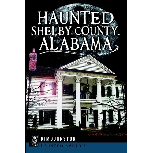 Haunted Shelby County, Alabama