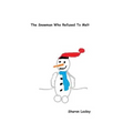 The Snowman Who Refused To Melt