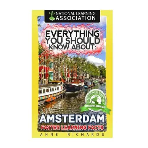 Everything You Should Know About: Amsterdam