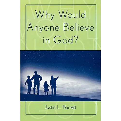 Why Would Anyone Believe in God?