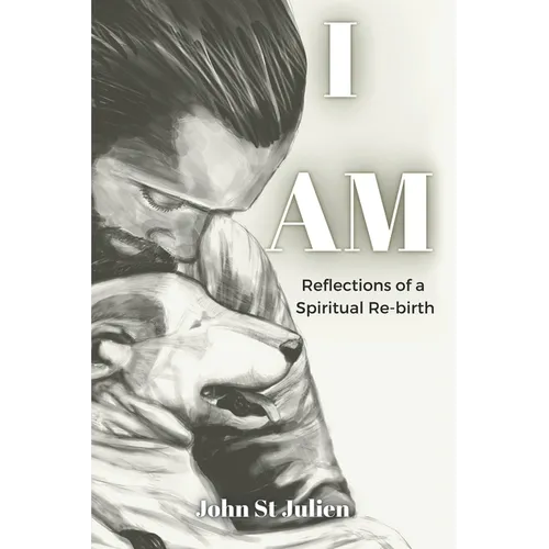I Am: Reflections of a Spiritual Rebirth