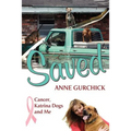 Saved: Cancer, Katrina Dogs and Me