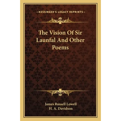 The Vision Of Sir Launfal And Other Poems