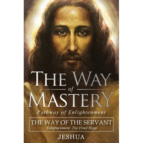 The Way of Mastery, The Way of the Servant: Living the Light of Christ; Enlightenment, The Final Stage