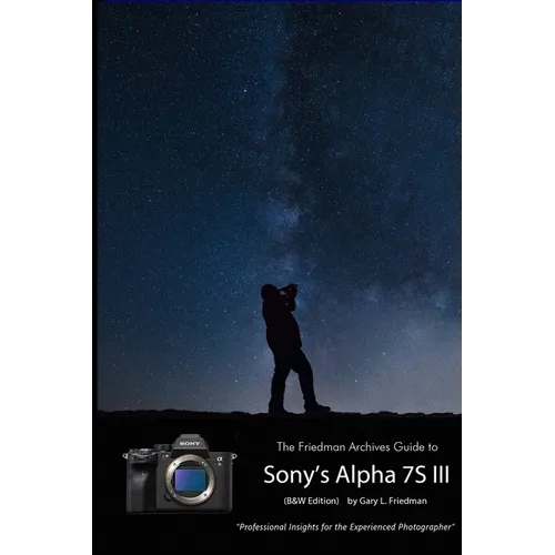 The Friedman Archives Guide to Sony's A7S III (B&W Edition)