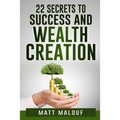 22 Secrets to Success and Wealth Creation
