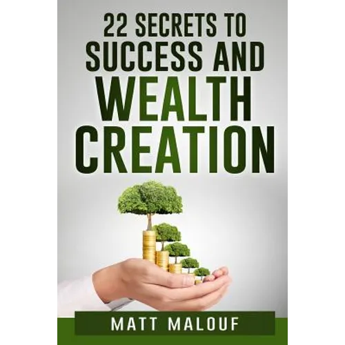 22 Secrets to Success and Wealth Creation