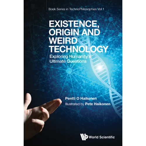 Existence, Origin and Weird Technology