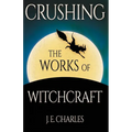 Crushing the Works of Witchcraft