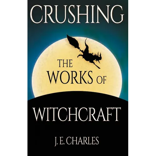 Crushing the Works of Witchcraft