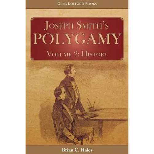 Joseph Smith's Polygamy, Volume 2: History