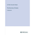 The Discovery of Guiana: in large print