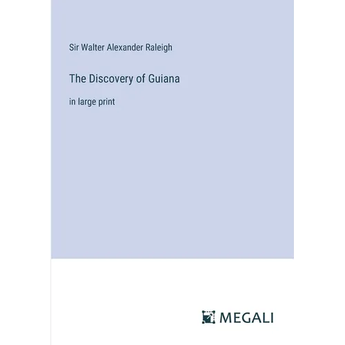 The Discovery of Guiana: in large print