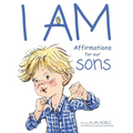 I AM, Affirmations For Our Sons: Powerful Affirmations for Children