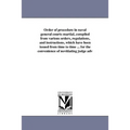 Order of procedure in naval general courts martial, compiled from various orders, regulations, and instructions, which have been issued from time to t