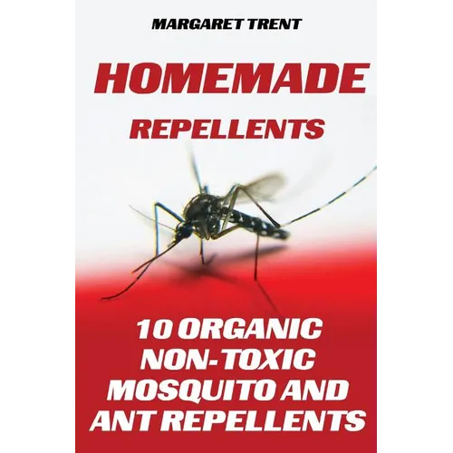Homemade Repellents: 10 Organic Non-Toxic Mosquito and Ant Repellents