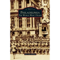 Philadelphia: The World War I Years