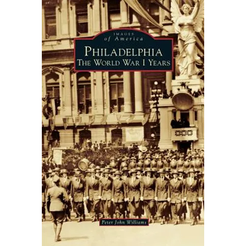 Philadelphia: The World War I Years